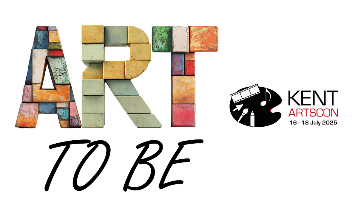 Kent Arts Conference (KArtsCon2025): Art to Be